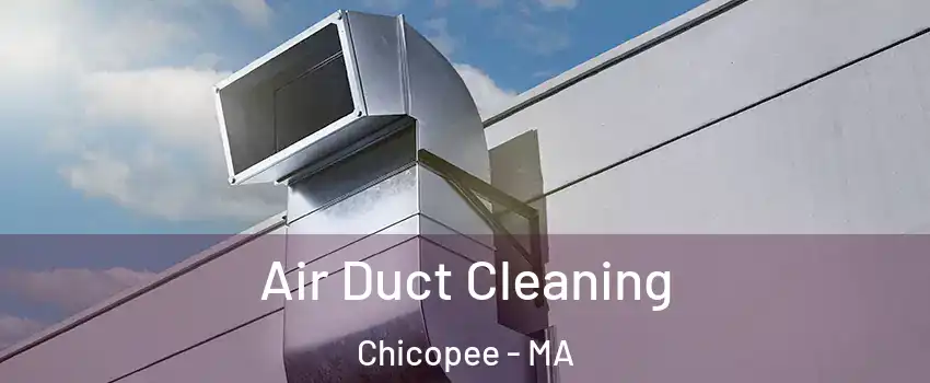  Air Duct Cleaning Chicopee - MA