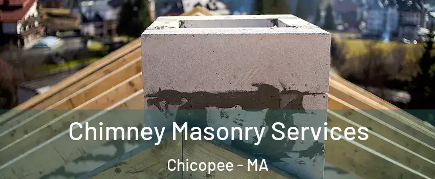 Chimney Masonry Services Chicopee - MA