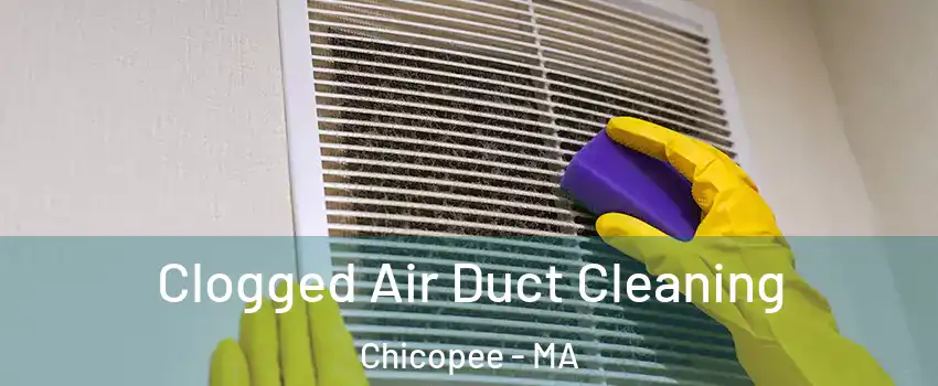  Clogged Air Duct Cleaning Chicopee - MA