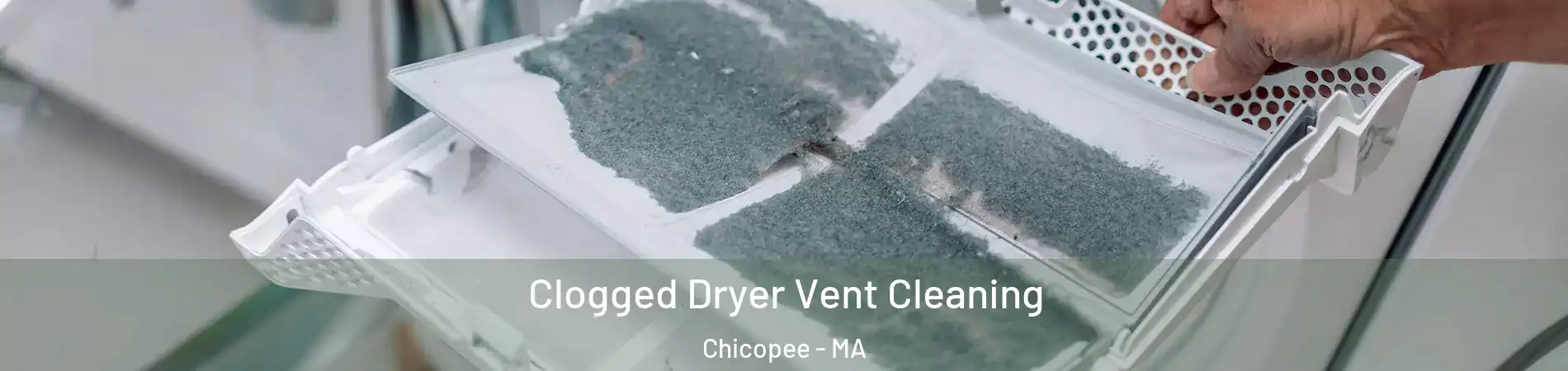  Clogged Dryer Vent Cleaning Chicopee - MA