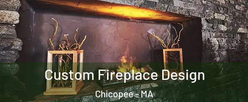  Custom Fireplace Design Chicopee - MA