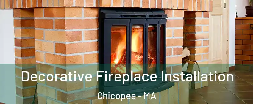  Decorative Fireplace Installation Chicopee - MA