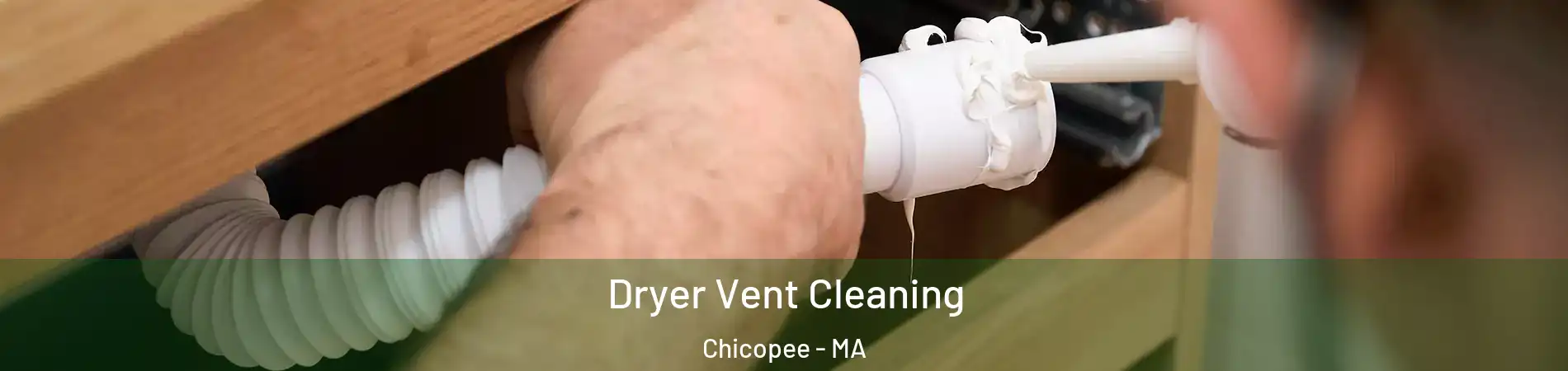  Dryer Vent Cleaning Chicopee - MA