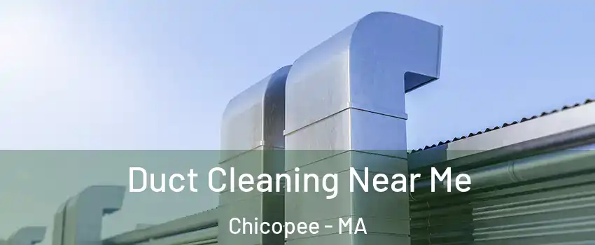  Duct Cleaning Near Me Chicopee - MA