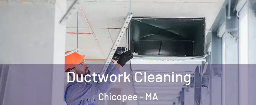  Ductwork Cleaning Chicopee - MA