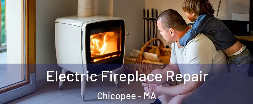  Electric Fireplace Repair Chicopee - MA