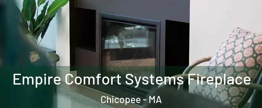  Empire Comfort Systems Fireplace Chicopee - MA