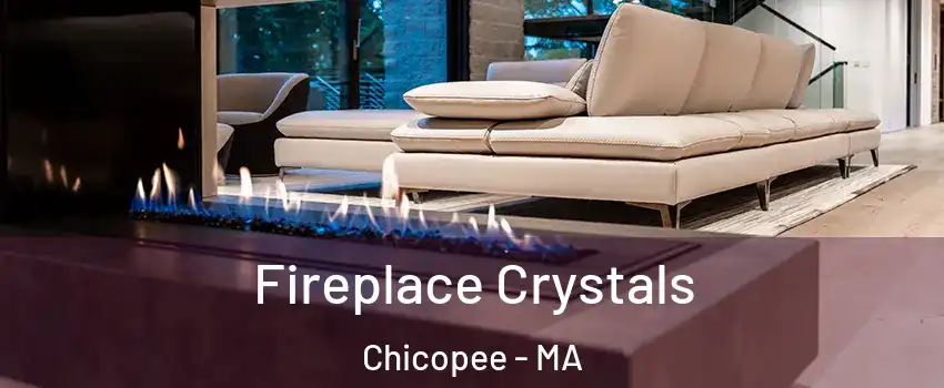  Fireplace Crystals Chicopee - MA