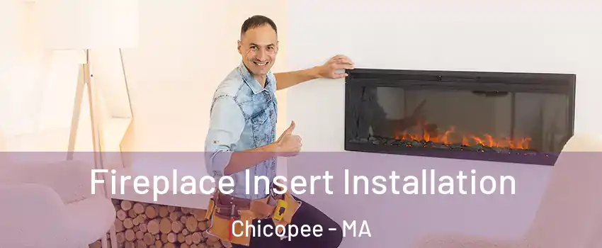  Fireplace Insert Installation Chicopee - MA