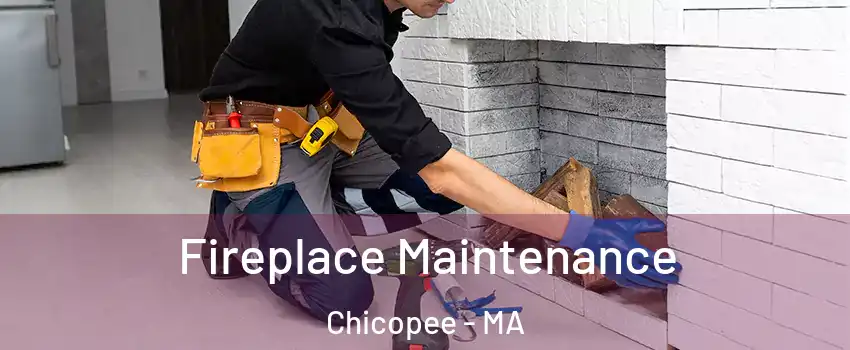  Fireplace Maintenance Chicopee - MA