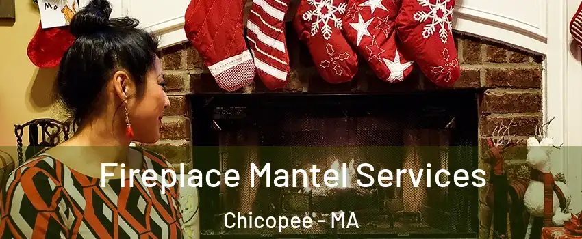  Fireplace Mantel Services Chicopee - MA