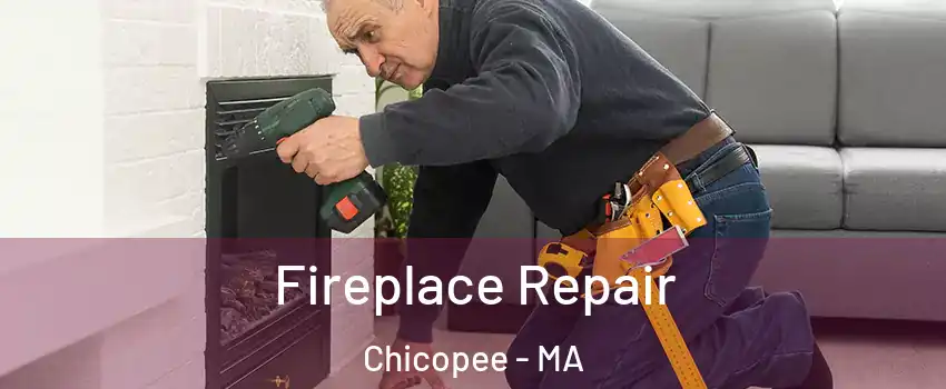  Fireplace Repair Chicopee - MA