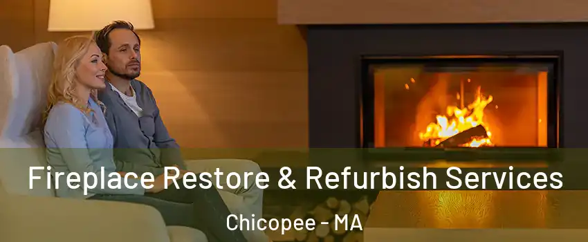  Fireplace Restore & Refurbish Services Chicopee - MA
