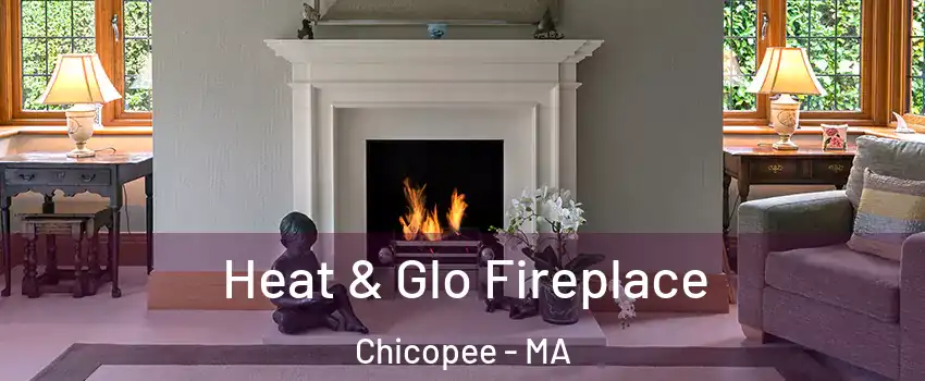  Heat & Glo Fireplace Chicopee - MA