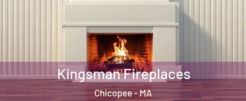  Kingsman Fireplaces Chicopee - MA