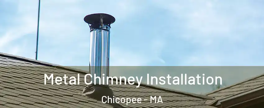  Metal Chimney Installation Chicopee - MA