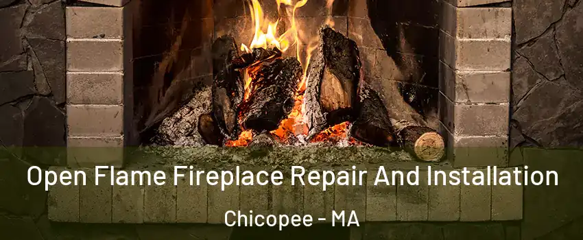  Open Flame Fireplace Repair And Installation Chicopee - MA
