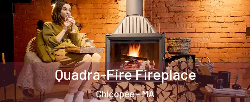  Quadra-Fire Fireplace Chicopee - MA