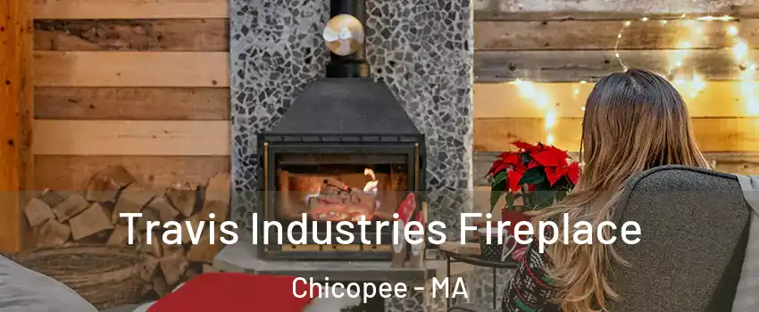  Travis Industries Fireplace Chicopee - MA