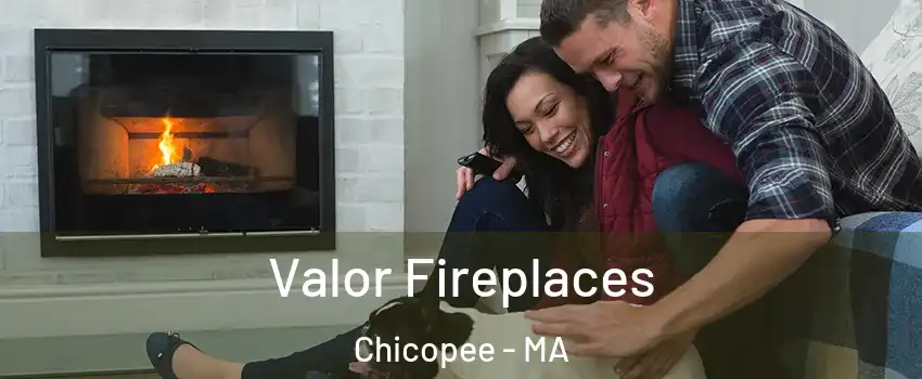  Valor Fireplaces Chicopee - MA