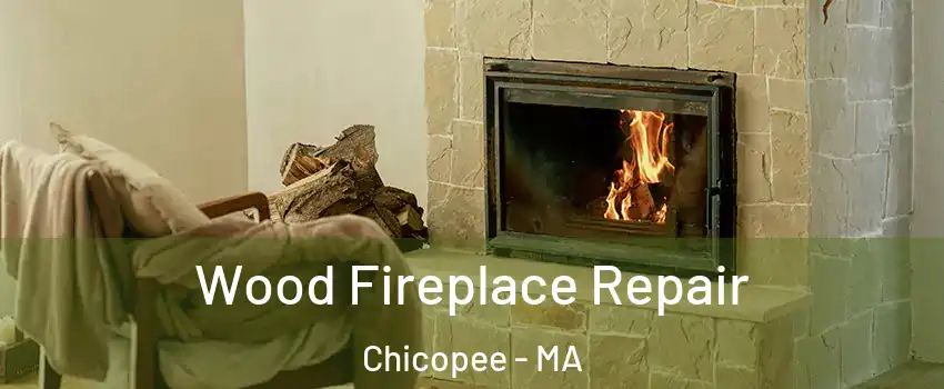  Wood Fireplace Repair Chicopee - MA