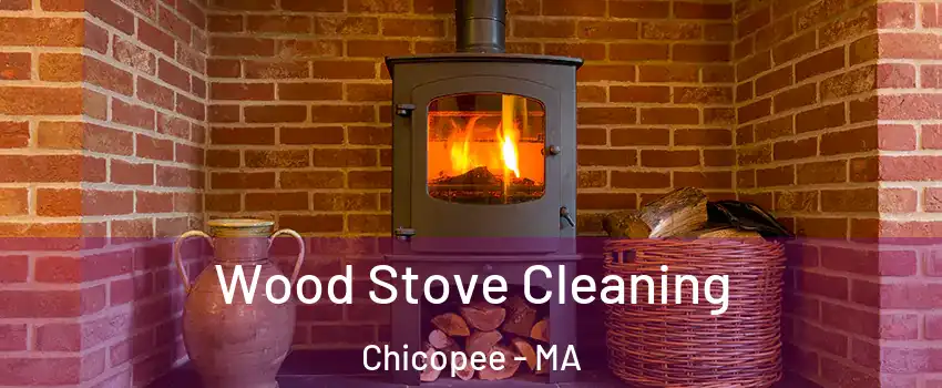  Wood Stove Cleaning Chicopee - MA