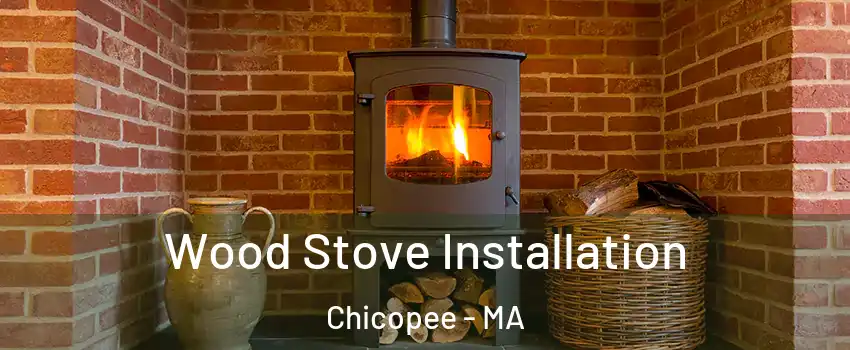  Wood Stove Installation Chicopee - MA