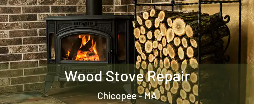  Wood Stove Repair Chicopee - MA